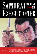 Samurai Executioner: When the Demon Knife Weeps Volume 1