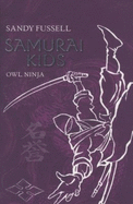 Samurai Kids: Owl Ninja - Fussell, Sandy