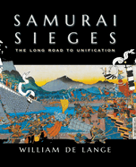 Samurai Sieges: The Long Road to Unification