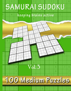 Samurai Sudoku, Keeping Brains Active Vol. 3: 500 Medium Puzzles Overlapping Into 100 Samurai Style