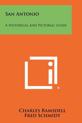 San Antonio: A Historical And Pictorial Guide - Ramsdell, Charles