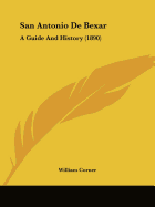 San Antonio De Bexar: A Guide And History (1890)