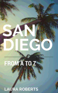 San Diego from A to Z: An Alphabetical Guide