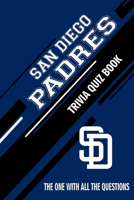 San Diego Padres Trivia Quiz Book: The One With All The Questions - Hesse, Rachel