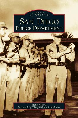 San Diego Police Department - Willard, Steve, and Landsdowne, William, Chief (Foreword by)