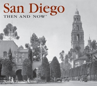 San Diego Then and Now - Hendrickson, Nancy