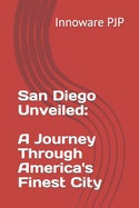 San Diego Unveiled: A Journey Through America's Finest City