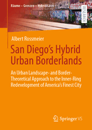 San Diego's Hybrid Urban Borderlands: An Urban Landscape- and Border-Theoretical Approach to the Inner-Ring Redevelopment of America's Finest City