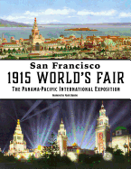 San Francisco 1915 World's Fair: The Panama-Pacific International Exposition