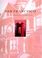 San Francisco: A Photographic Celebration