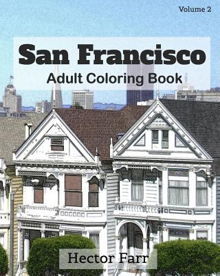 San Francisco: Adult Coloring Book, Volume 2: City Sketch Coloring Book - Farr, Hector