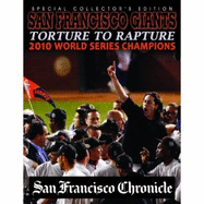 San Francisco Giants Torture to Rapture: 2010 World Series Champions