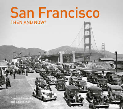 San Francisco Then and Now(r): Compact Edition - Evanosky, Dennis, and Kos, Eric J