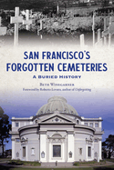 San Francisco's Forgotten Cemeteries: A Buried History