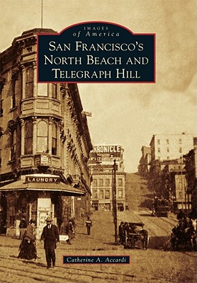 San Francisco's North Beach and Telegraph Hill - Accardi, Catherine A