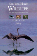San Juan Islands Wildlife: A Handbook for Exploring Nature