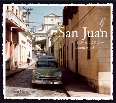 San Juan Then & Now - Hernandez, Oscar