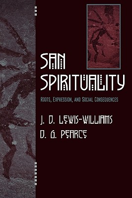 San Spirituality: Roots, Expression, and Social Consequences - Lewis-Williams, David J, and Pearce, D G