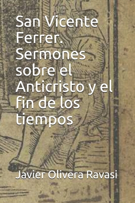 San Vicente Ferrer. Sermones Sobre El Anticristo Y El Fin de Los Tiempos - Olivera Ravasi, Javier (Translated by), and Ferrer, Vicente