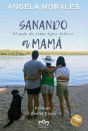 Sanando a Mam: El arte de criar hijos felices