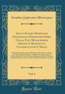 Sancti Eusebii Hieronymi Stridonensis Presbyteri Opera Omnia, Post Monachorum Ordinis S. Benedicti E Congregatione S. Mauri, Vol. 9: sed Potissimum D. Joannis Martiani, Recensionem, Denuo Ad Manuscriptos Romanos, Ambrosianos, Veronenses Et Multos Alios,