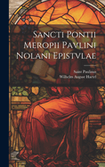 Sancti Pontii Meropii Pavlini Nolani Epistvlae