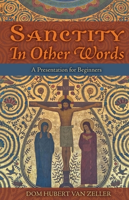 Sanctity in Other Words: A Presentation for Beginners - Van Zeller, Hubert