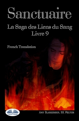 Sanctuaire: La Saga des Liens du Sang Livre 9 - Rk Melton, and Bella Nazaire (Translated by), and Amy Blankenship