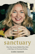 Sanctuary: How One Anxiety-Riddled Mom Built a Safe Space for Emotional Healing