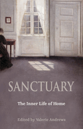Sanctuary: The Inner Life of Home