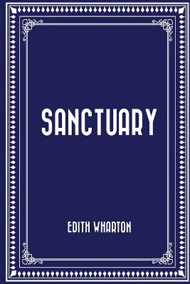 Sanctuary - Wharton, Edith