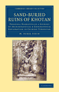 Sand-Buried Ruins of Khotan: Personal Narrative of a Journey of Archaeological and Geographical Exploration in Chinese Turkistan (1904)