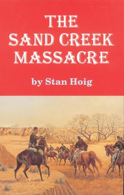 Sand Creek Massacre - Hoig, Stan