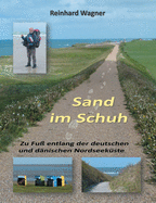 Sand im Schuh: Zu Fu entlang der deutschen und dnischen Nordseekste