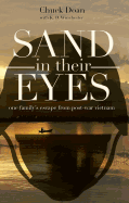 Sand in Their Eyes: One Family's Escape from Post-War Vietnam