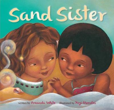 Sand Sister - White, Amanda, and Morales, Yuyi