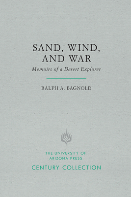 Sand, Wind, and War: Memoirs of a Desert Explorer - Bagnold, Ralph A