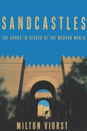 Sandcastles: The Arabs in Search of the Modern World