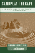 Sandplay Therapy: A Step-By-Step Manual for Psychotherapists of Diverse Orientations