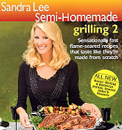Sandra Lee Semi-Homemade Grilling 2 - Lee, Sandra, Msc