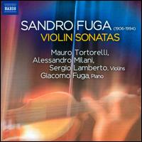 Sandro Fuga: Violin Sonatas - Alessandro Milani (violin); Giacomo Fuga (piano); Mauro Tortorelli (violin); Sergio Lamberto (violin)