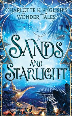 Sands and Starlight: A Bejewelled Fairytale - English, Charlotte E