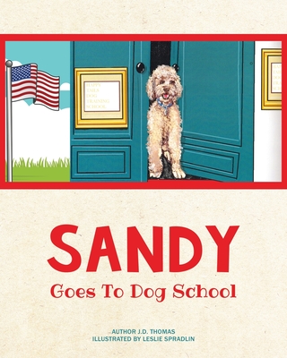 Sandy Goes to Dog School - Thomas, J D
