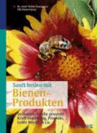 Sanft Heilen Mit Bienen-Produkten