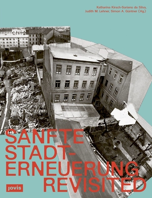 Sanfte Stadterneuerung Revisited: Wiener Handlungsstrategien F?r Den Bestand - Kirsch-Soriano Da Silva, Katharina (Editor), and Lehner, Judith M (Editor), and G?ntner, Simon A (Editor)