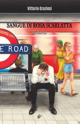 SANGUE DI ROSA SCARLATTA: ll Diario - Graziosi, Vittorio, and Graham, Wolf (Editor), and Barbiero, Vanessa (Cover design by)