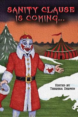 Sanity Clause is Coming...: A second anthology of twisted Christmas tales - Fisher, Colin, and Chen, Colleen, and Cracraft, Brandon