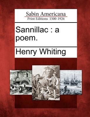 Sannillac: A Poem. - Whiting, Henry, II