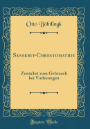 Sanskrit-Chrestomathie: Zunachst Zum Gebrauch Bei Vorlesungen (Classic Reprint)