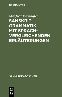 Sanskrit-Grammatik Mit Sprachvergleichenden Erl?uterungen - Mayrhofer, Manfred